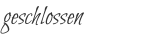 geschlossen